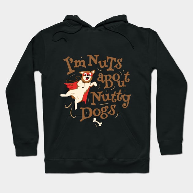 I’m Nuts about Nutty Dogs - Caped Dog Hoodie by propellerhead